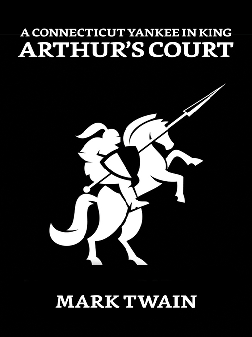 Title details for A Connecticut Yankee in King Arthur's Court by Mark Twain - Available